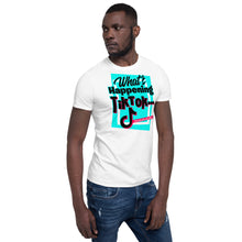 Load image into Gallery viewer, Limited Edition What's Happening TikTok Short-Sleeve Unisex T-Shirt